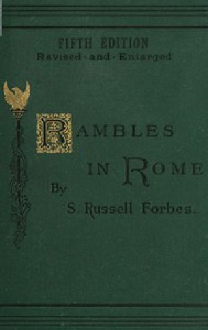 [Gutenberg 43416] • Rambles in Rome / An Archæological and Historical Guide to the Museums, Galleries, Villas, Churches, and Antiquities of Rome and the Campagna
